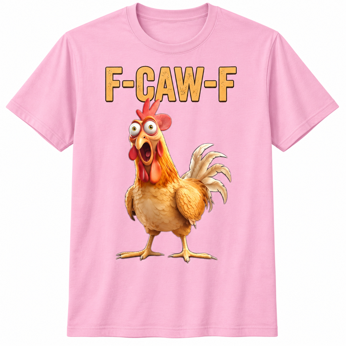 F-CAW-F Funny Chicken T-Shirt