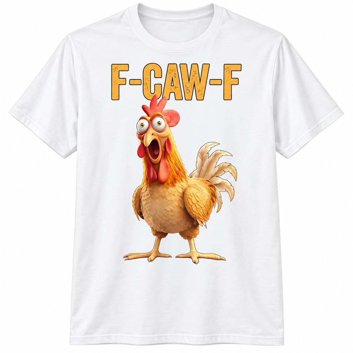 F-CAW-F Funny Chicken T-Shirt